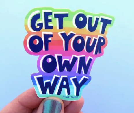 Get Out of Your Own Way Sticker