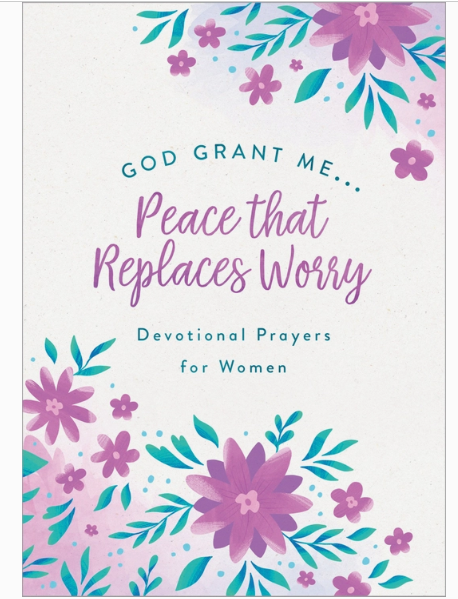 God Grant Me...Peace That Replaces Worry