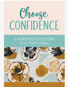 Choose Confidence, 3 Minute Devotions for Teen Girls