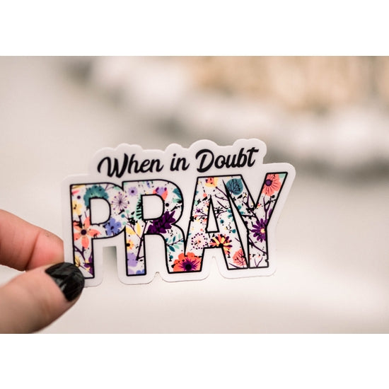 Savannah James When in Doubt, Pray Sticker
